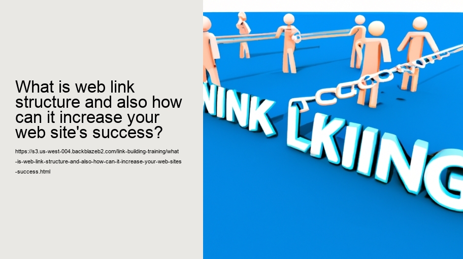 What is web link structure and just how can it skyrocket your web site's success?
